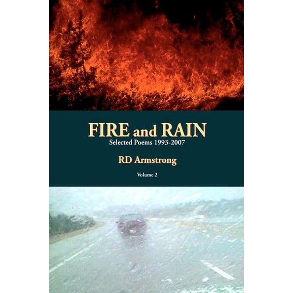 Fire And Rain Vol. 2: Selected Poems 1993-2007 Paperback 1929878974 9781929878970 R. D. Armstrong