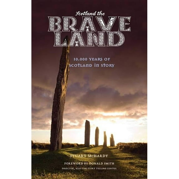 Scotland the Brave Land : 10,000 Years of Scotland in Story (Edition 1) (Paperback)