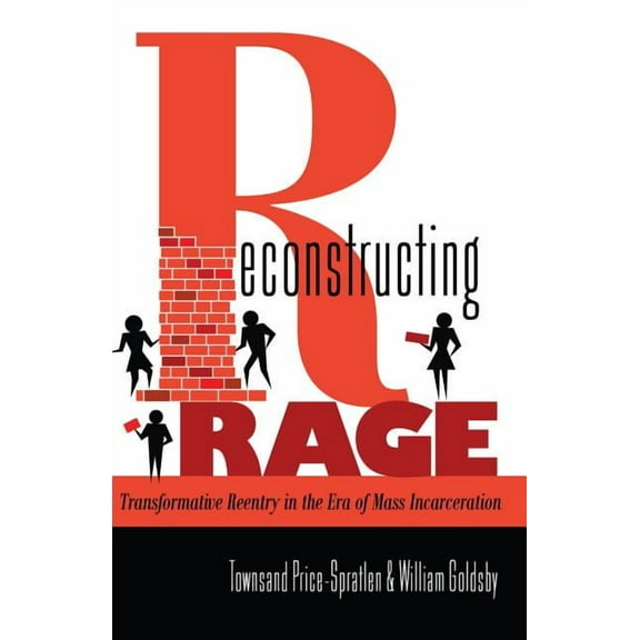 Black Studies and Critical Thinking: Reconstructing Rage: Transformative Reentry in the Era of Mass Incarceration (Paperback)