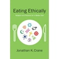 thumbnail image 1 of Pre-Owned Eating Ethically: Religion and Science for a Better Diet (Hardcover) 023117344X 9780231173445, 1 of 1