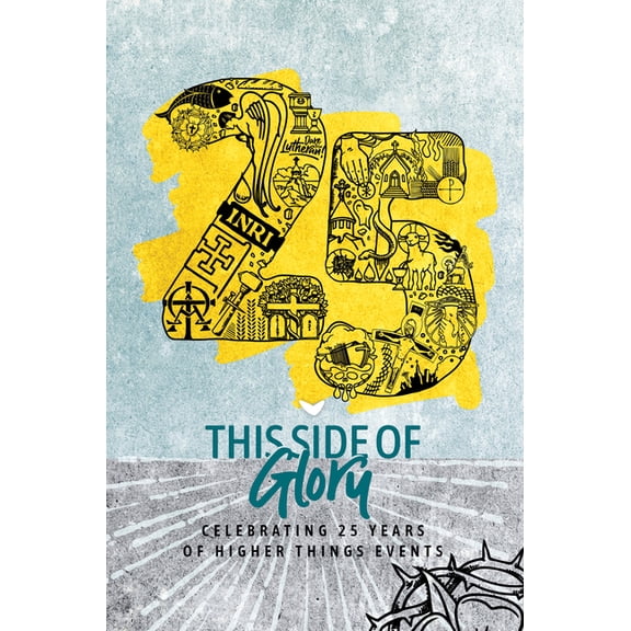 This Side of Glory: Celebrating 25 Years of Higher Things, (Paperback)