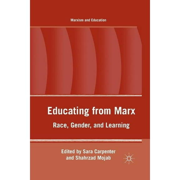 Marxism and Education: Educating from Marx: Race, Gender, and Learning (Paperback)