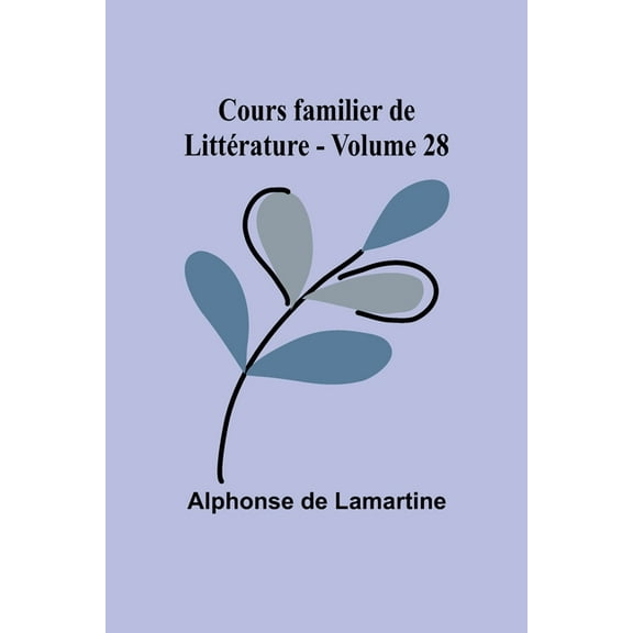 Cours familier de LittÃ©rature - Volume 28, (Paperback)