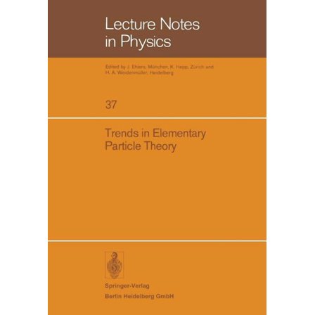 Lecture Notes in Physics Trends in Elementary Particle Theory: International Summer Institute on Theoretical Physics in Bonn 1974, Book 37, (Paperback)