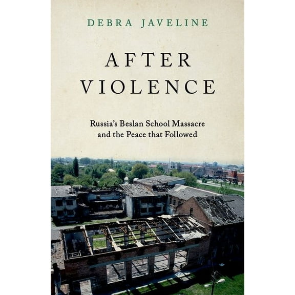 After Violence: Russia's Beslan School Massacre and the Peace That Followed, (Hardcover)