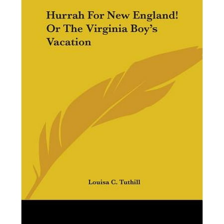 Hurrah for New England! or the Virginia Boy's (Best Vacation Spots In New England)