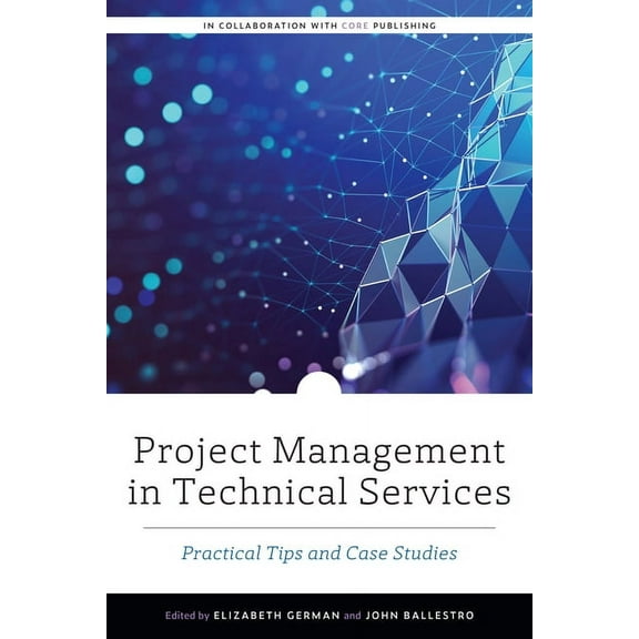 Project Management in Technical Services : Practical Tips and Case Studies (Paperback)