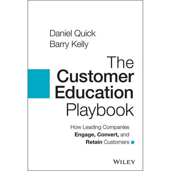 The Customer Education Playbook: How Leading Companies Engage, Convert, and Retain Customers, (Hardcover)