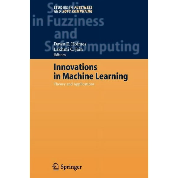 Studies in Fuzziness and Soft Computing Innovations in Machine Learning: Theory and Applications, Book 194, (Paperback)