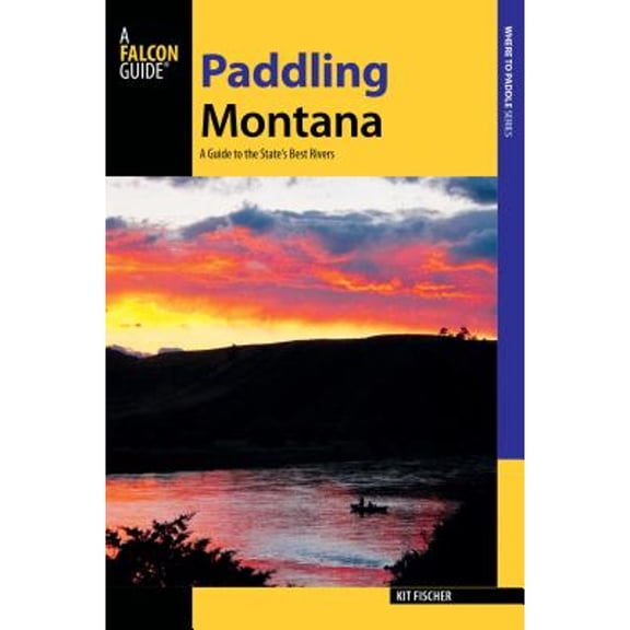 Pre-Owned Paddling Montana: A Guide to the State's Best Rivers (Paperback) 1493005995 9781493005994