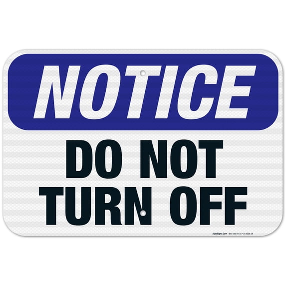 Do Not Turn Off Sign, OSHA Notice Sign, 12x18 Reflective Aluminum EGP