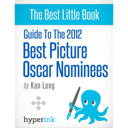 Guide to the 2012 Best Picture Oscar Nominees - (2019 Best Actor Oscar Nominees)