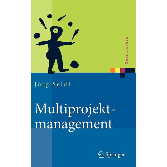 Xpert.Press Multiprojektmanagement: Ãbergreifende Steuerung Von Mehrprojektsituationen Durch Projektportfolio- Und Programmmanagemen, (Hardcover)