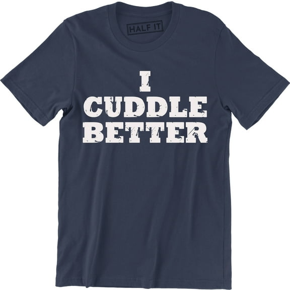 Mens I Cuddle Better Boyfriend Girlfriend Wife Husband Men's T-Shirt