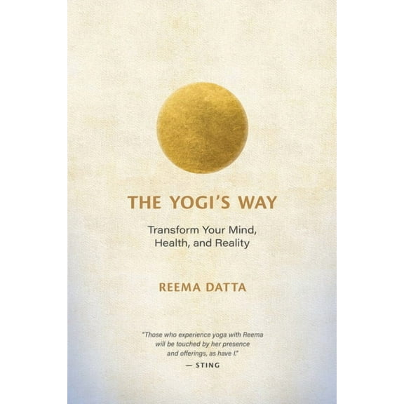 The Yogi's Way: Transform Your Mind, Health, and Reality, (Paperback)