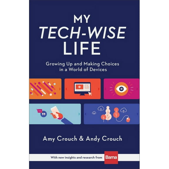 My Tech-Wise Life: Growing Up and Making Choices in a World of Devices, (Hardcover)