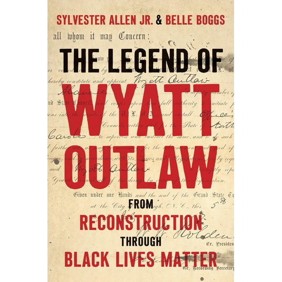 A Ferris and Ferris Book The Legend of Wyatt Outlaw: From Reconstruction Through Black Lives Matter, (Hardcover)