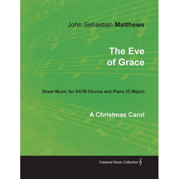 The Eve of Grace - A Christmas Carol - Sheet Music for SATB Chorus and Piano (G Major), (Paperback)