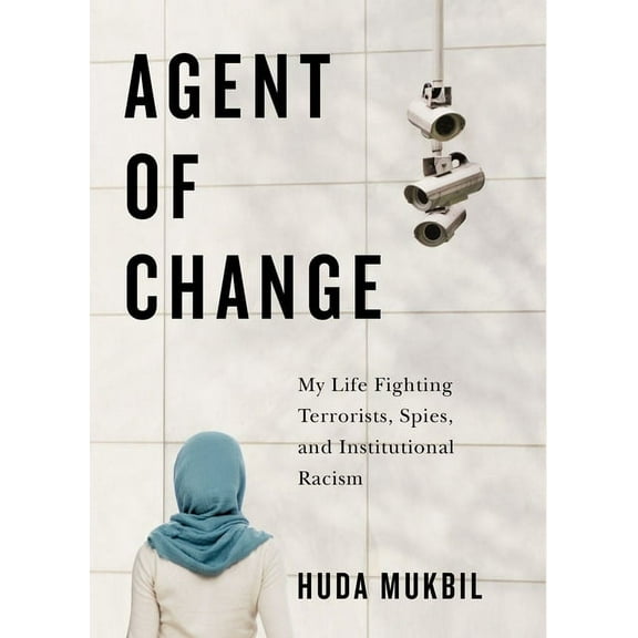 Agent of Change: My Life Fighting Terrorists, Spies, and Institutional Racism, (Hardcover)