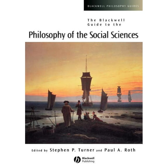 Blackwell Philosophy Guides: The Blackwell Guide to the Philosophy of the Social Sciences (Paperback)