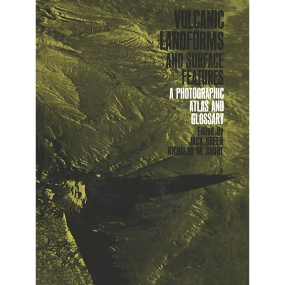 Volcanic Landforms and Surface Features: A Photographic Atlas and Glossary, (Paperback)
