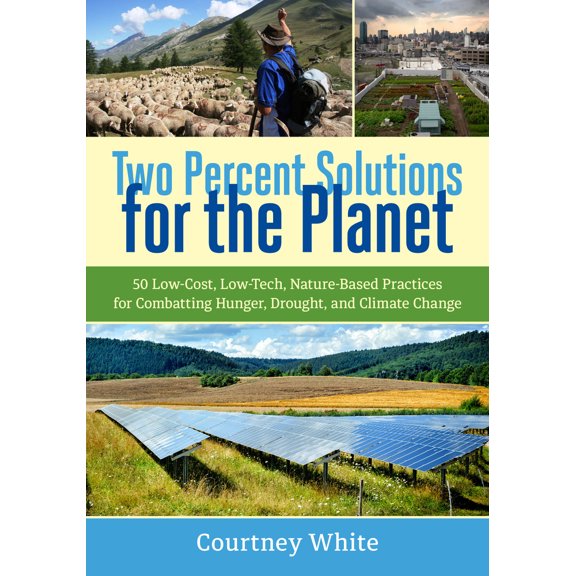 Pre-Owned Two Percent Solutions for the Planet: 50 Low-Cost, Low-Tech, Nature-Based Practices for Combatting Hunger, Drought, and Climate Change (Paperback) 1603586172 9781603586177