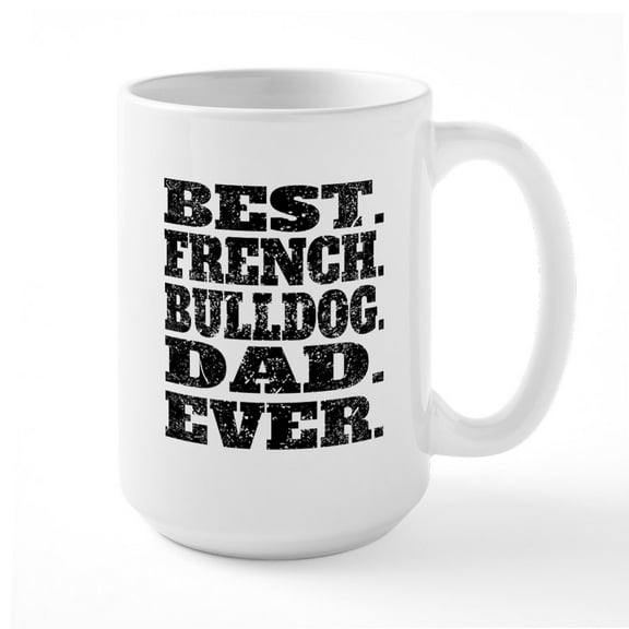 CafePress - Best French Bulldog Dad Ever Mugs - 15 oz Ceramic Large White Novelty Mug