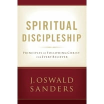 Pre-Owned Spiritual Discipleship: Principles of Following Christ for Every Believer (Sanders Spiritual Growth Series) (Paperback) 0802482511 9780802482518