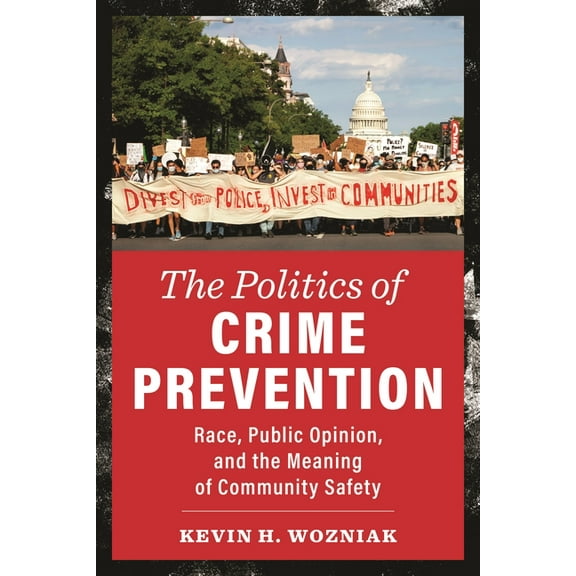 New Perspectives in Crime, Deviance, and The Politics of Crime Prevention: Race, Public Opinion, and the Meaning of Community Safety, (Paperback)