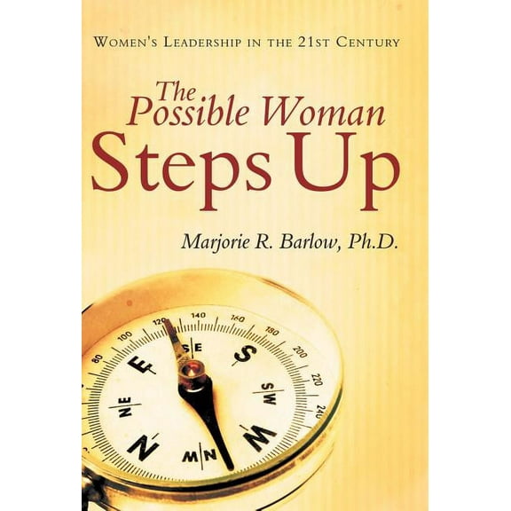 The Possible Woman Steps Up: Women's Leadership in the 21st Century, (Hardcover)