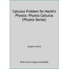 Calculus Problem for Hecht's Physics: Physics Calculus (Physics Series) [Paperback - Used]