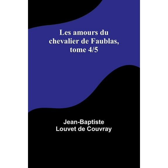 Les amours du chevalier de Faublas, tome 4/5, (Paperback)