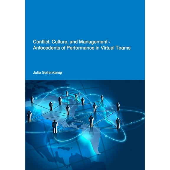 Conflict, Culture, and Management - Antecedents of Performance in Virtual Teams, (Paperback)