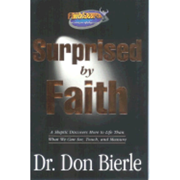 Surprised by Faith (Paperback) by Dr. Don Bierle