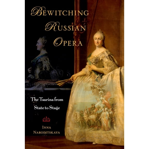 Bewitching Russian Opera: The Tsarina from State to Stage, (Paperback)