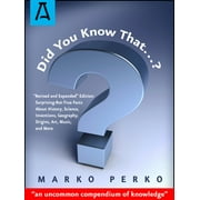 Did You Know That...?: Revised and Expanded Edition: Surprising-But-True Facts about History, Science, Inventions, Geography, Origins, Art, M [Paperback - Used]