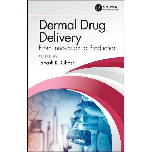 Dermal Drug Delivery: From Innovation to Production, (Hardcover)