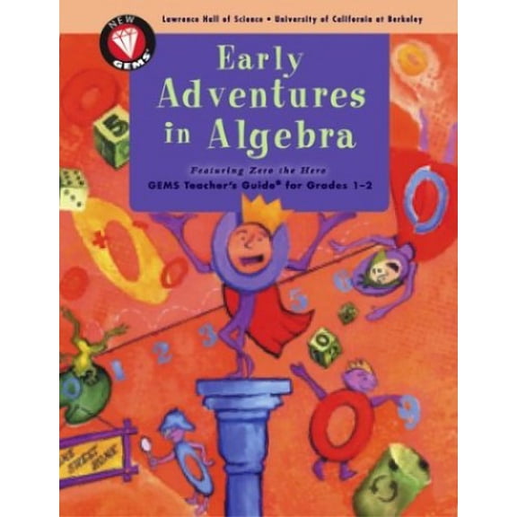 Pre-Owned Early Adventures in Algebra: Featuring Zero the Hero (GEMS Teacher's Guide for Grades 1-2) (Paperback) 0924886773 9780924886775