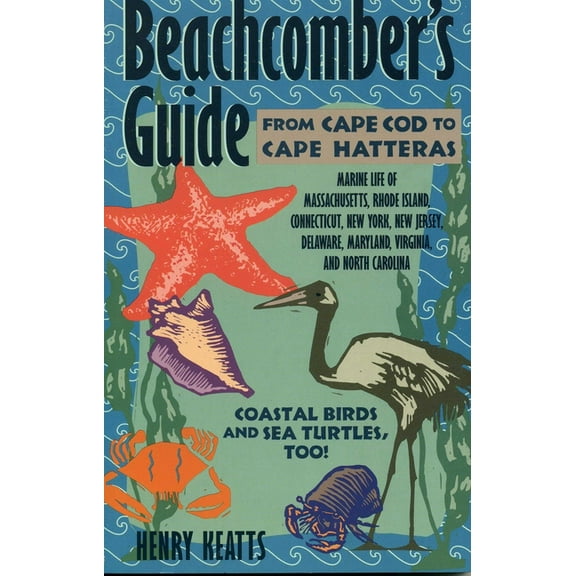 Beachcomber's Guide from Cape Cod to Cape Hatteras, (Paperback)