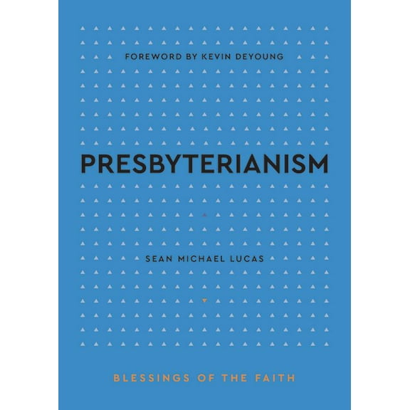 Blessings of the Faith Presbyterianism, (Hardcover)