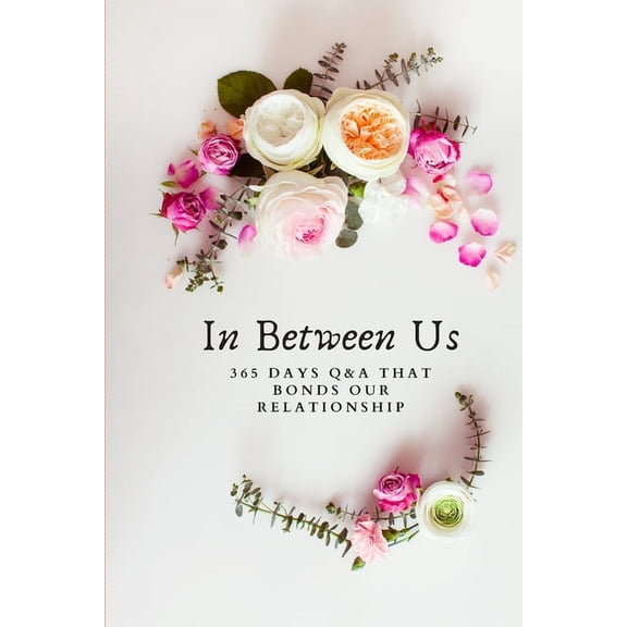 In Between Us: 365 Days Q&A That Bonds Our Relationship (Paperback)