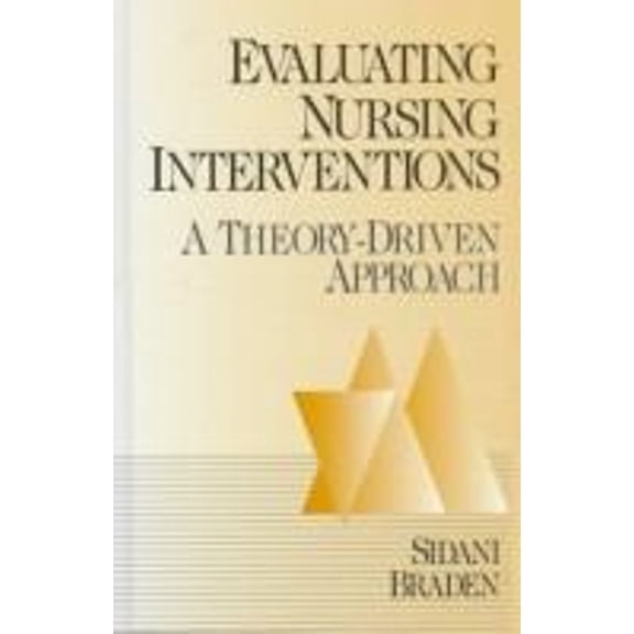 Pre-Owned Evaluating Nursing Interventions : A Theory-Driven Approach (Hardcover) 9780761903154