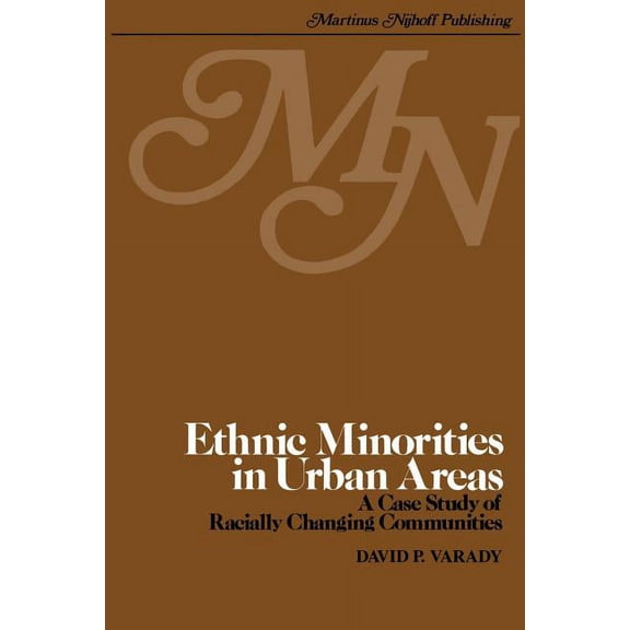Ethnic Minorities in Urban Areas: A Case Study of Racially Changing Communities, (Paperback)