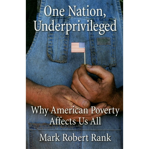 One Nation, Underprivileged: Why American Poverty Affects Us All, (Paperback)