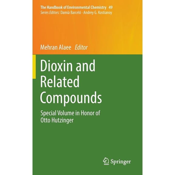 Handbook of Environmental Chemistry Dioxin and Related Compounds: Special Volume in Honor of Otto Hutzinger, Book 49, (Hardcover)