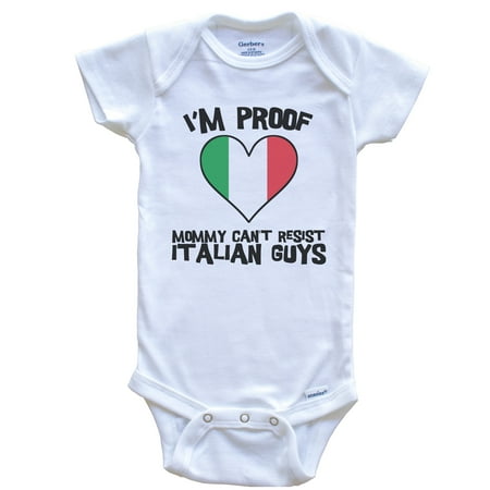 

I m Proof Mommy Can t Resist Italian Guys Italy Flag Heart Baby Bodysuit 3-6 Months White