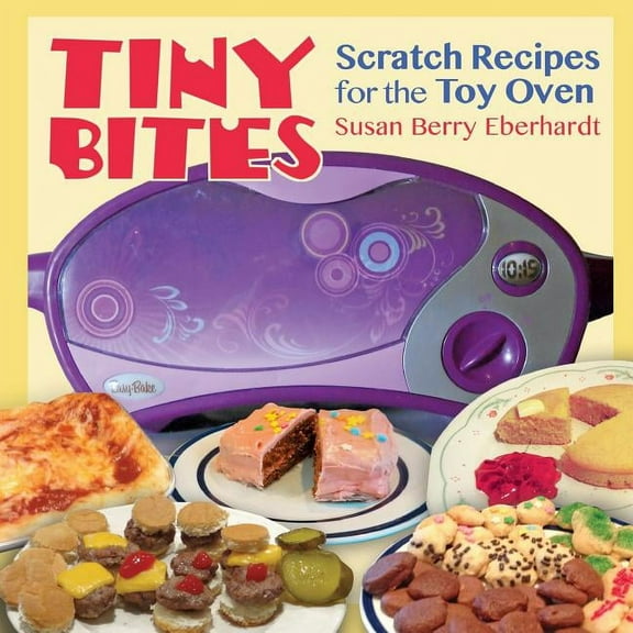 Tiny Bites: Scratch Recipes for the Toy Oven (Paperback)