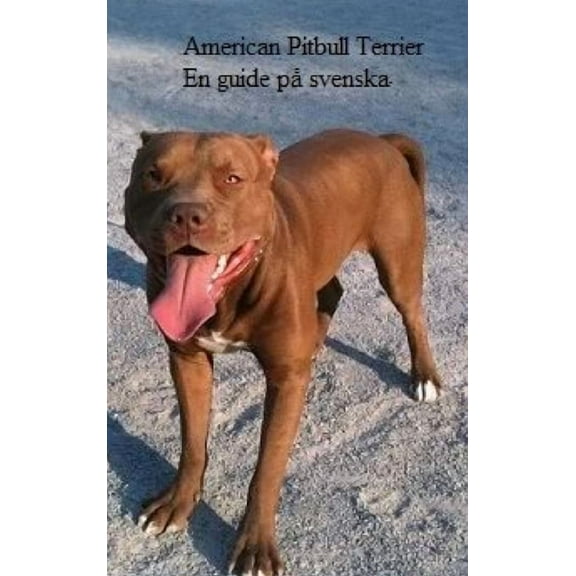 The American Pitbull Terrier - En Guide på Svenska, (Hardcover)