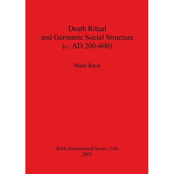 BAR International: Death Ritual and Germanic Social Structure (c. AD 200-600) (Paperback)