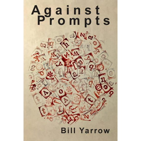 Against Prompts (Paperback) by Bill Yarrow